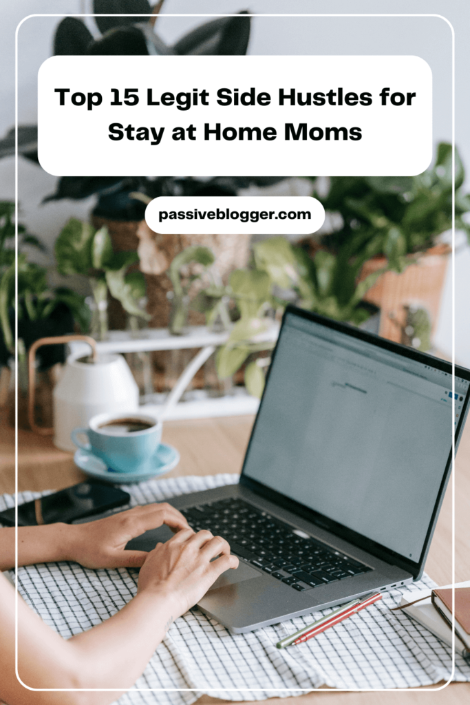 Side Hustles for Stay at Home Moms