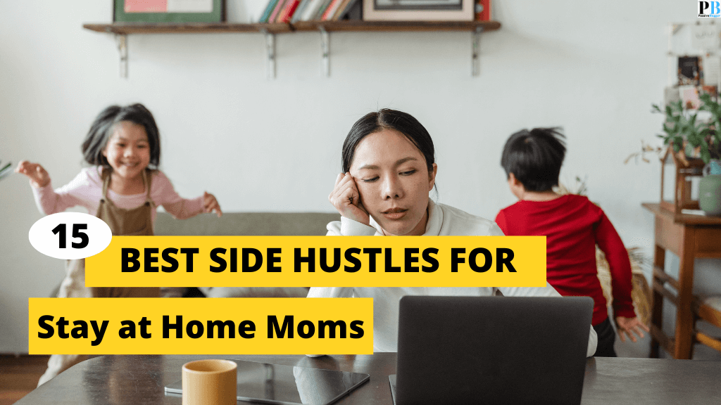 Side Hustles for Stay at Home Moms